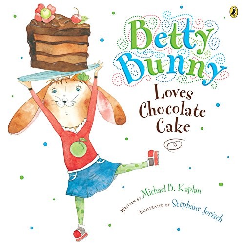 Cover for Betty Bunny Loves Chocolate Cake