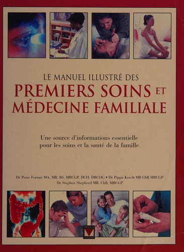 Cover for Le manuel illustré des premiers soins et médecine familiale