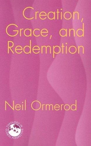 Cover for Creation, Grace, and Redemption (Theology in Global Perspective)