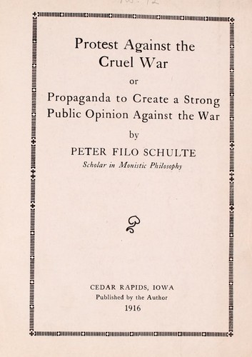 Cover for Protest against the cruel war, or, Propaganda to create a strong public sentiment against the war