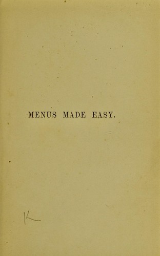Cover for Menus made easy; or, how to order dinner and give the dishes their French names