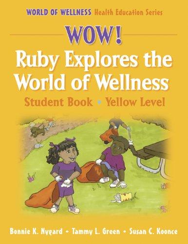 Cover for Wow! Ruby Explores The World Of Wellness (World of Wellness Health Education Series)