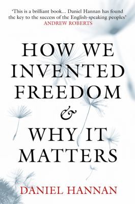 Cover for How We Invented Freedom and Why it Matters
