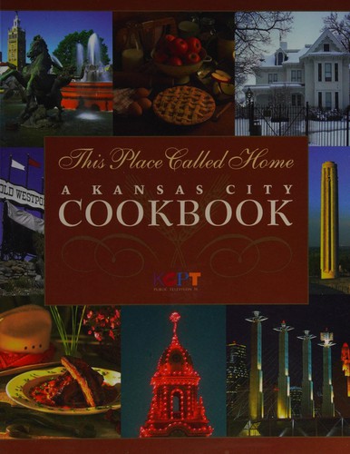 Cover for This Place Called Home - A Kansas City Cookbook