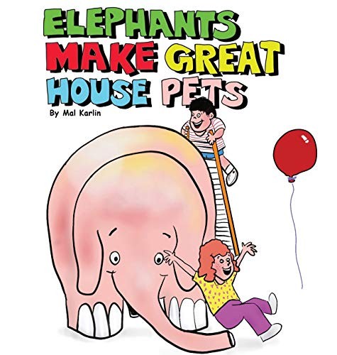 Cover for Elephants Make Great House Pets