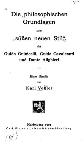 Cover for Die philosophischen Grundlagen zum"süssen neuen Stil": Des Guido Guinicelli, Guido Cavalcanti ...