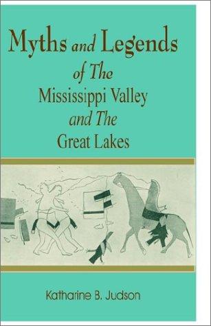 Cover for Myths and Legends of the Mississippi Valley and the Great Lakes