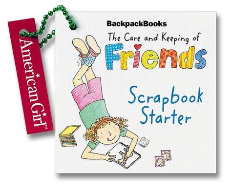 Cover for The Care and Keeping of Friends Scrapbook Starter (Backpack Books)
