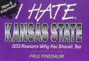 Cover for I Hate Kansas State (I Hate series)