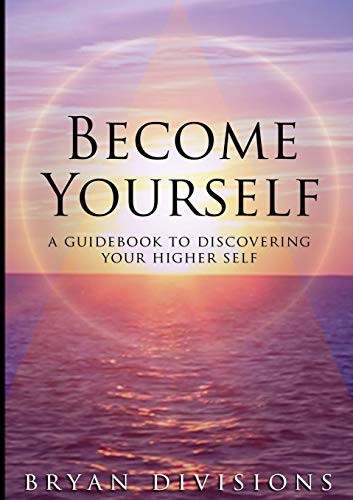 Cover for Become Yourself - A Guidebook to Discovering Your Higher Self