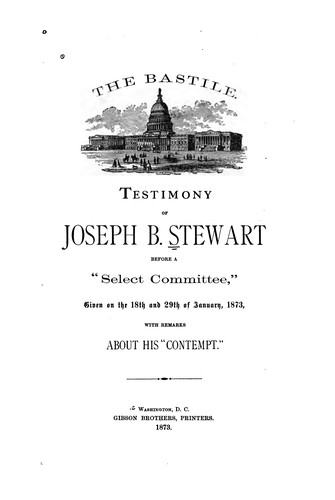 Cover for Testimony of Joseph B. Stewart before a "select committee," given on the 18th and 29th of January, 1873, with remarks about his "contempt."