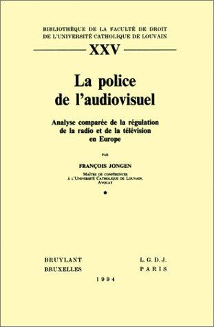 Cover for La Police de l'audiovisuel. Analyse comparée de la régulation de la radio et de la télévision en Europe
