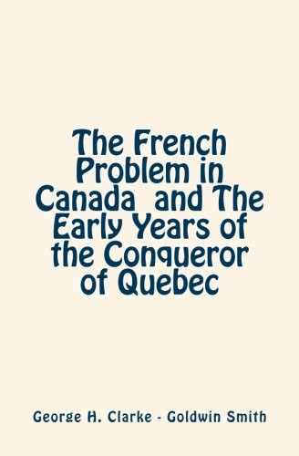 Cover for The French Problem in Canada and The Early Years of the Conqueror of Quebec