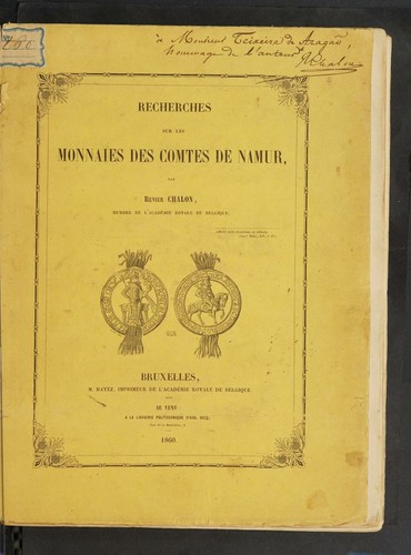 Cover for Recherches sur les monnaies des Comtes de Namur, par Renier Chalon, Chevalier des Ordres de Léopold et de la Couronne de Chêne, membre de l’Académie royale de Belgique [...]