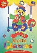 Cover for Bunte Clowns. Fensterbilder aus Tonkarton.