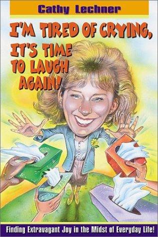 Cover for I'm Tired of Crying, It's Time to Laugh Again!
