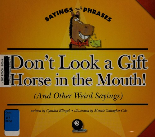 Cover for Don't look a gift horse in the mouth! (and other weird sayings)