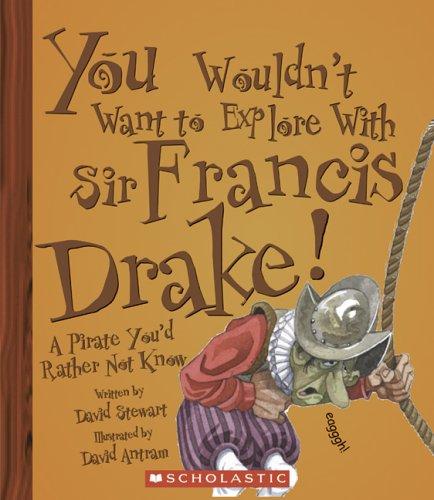 Cover for You wouldn't want to explore with Sir Francis Drake!