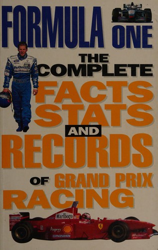 Cover for FORMULA ONE THE COMPLETE FACTS STATS AND RECORDS OF GRAND PRIX RACING.