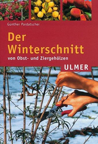 Cover for Der Winterschnitt von Obst- und Ziergehölzen.