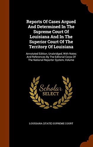 Cover for Reports Of Cases Argued And Determined In The Supreme Court Of Louisiana And In The Superior Court Of The Territory Of Louisiana