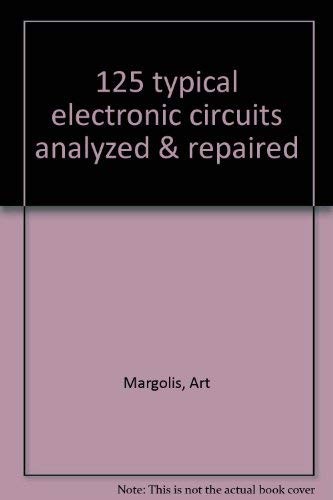Cover for 125 typical electronic circuits analyzed & repaired.