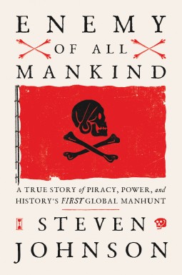 Cover for Enemy of All Mankind: A True Story of Piracy, Power, and History's First Global Manhunt