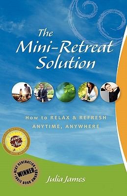 Cover for The Miniretreat Solution How To Relax Refresh Anytime Anywhere