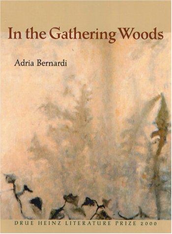 Cover for In the Gathering Woods (Pitt Drue Heinz Lit Prize)