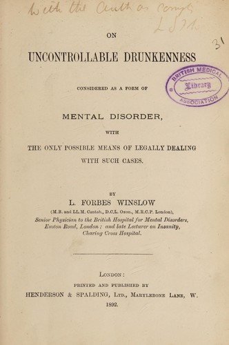 Cover for On uncontrollable drunkenness considered as a form of mental disorder, with the only possible means of legally dealing with such cases