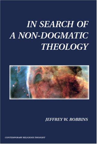 Cover for In Search of a Non-Dogmatic Theology (Contemporary Religious Thought)