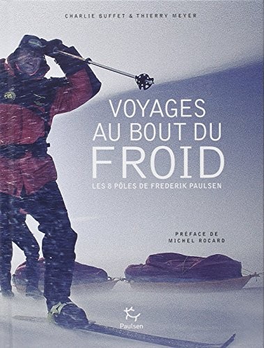 Cover for Voyages au bout du froid - Les 8 pôles de Frederik Paulsen
