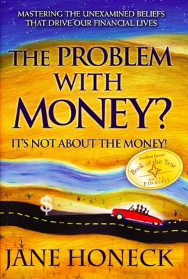 Cover for The Problem with Money Its Not about the Money
