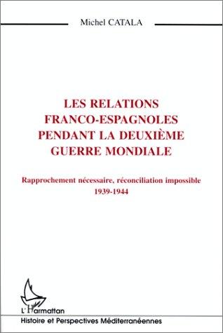 Cover for Les relations franco-espagnoles pendant la Deuxième Guerre mondiale