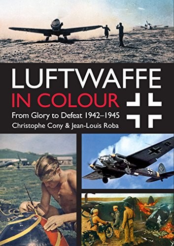 Cover for Luftwaffe in Colour : From Glory to Defeat