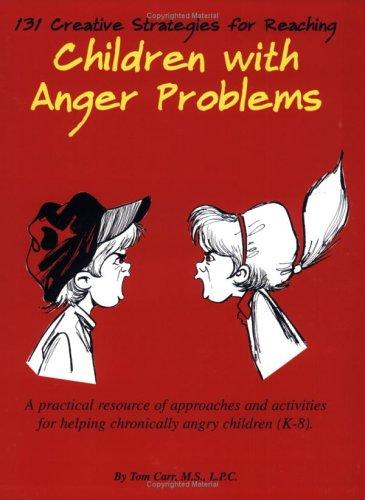 Cover for 131 Creative Strategies for Reaching Children With Anger Problems