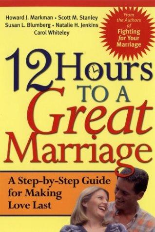 Cover for 12 Hours to a Great Marriage