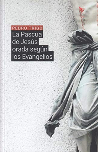 Cover for La Pascua de Jesús orada según los Evangelios
