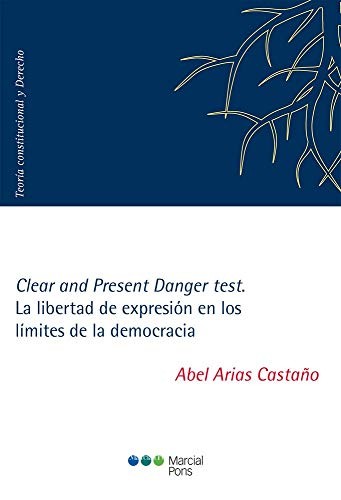 Cover for Clear and Present Danger test. La libertad de expresión en los límites de la democracia
