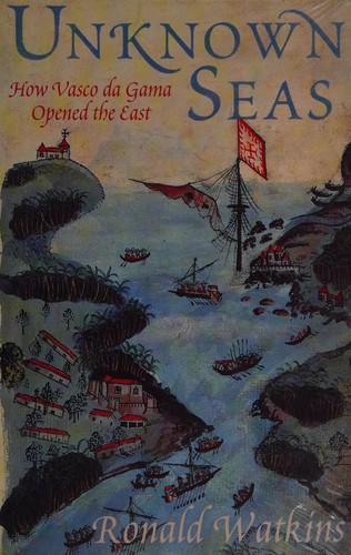 Cover for UNKNOWN SEAS: HOW VASCO DA GAMA CHANGED HISTORY.