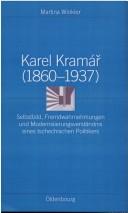 Cover for Karel Kramar (1860 - 1937): Selbstbild, Fremdwahrnehmungen und Modernisierungsverst andnis eines tschechischen Politikers