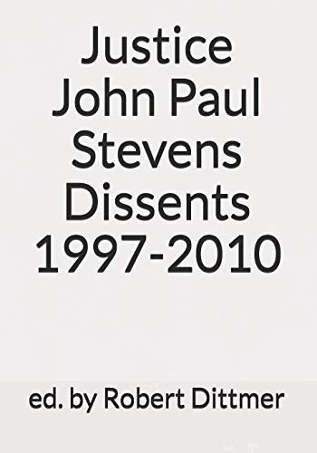 Cover for Justice John Paul Stevens Dissents 1997-2010