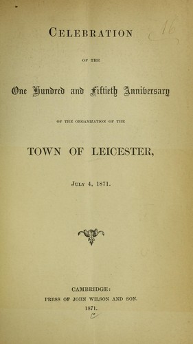 Cover for Celebration of the one hundred and fiftieth anniversary of the organization of the town of Leicester, July 4, 1871