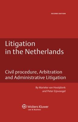 Cover for Litigation In The Netherlands Civil Procedure Arbitration And Administrative Litigation