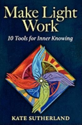 Cover for Make Light Work 10 Tools For Inner Knowing
