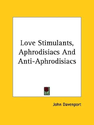 Cover for Love Stimulants, Aphrodisiacs and Anti-aphrodisiacs
