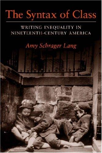 Cover for The Syntax of Class: Writing Inequality in Nineteenth-Century America (Class : Culture)