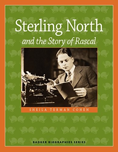 Cover for Sterling North and the Story of Rascal