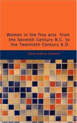 Cover for Women in the fine arts, from the Seventh Century B.C. to the Twentieth Century A.D.