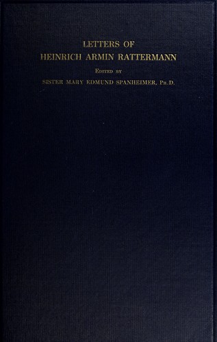 Cover for The letters of Heinrich Armin Rattermann to the German-American poet-priest, John E. Rothensteiner